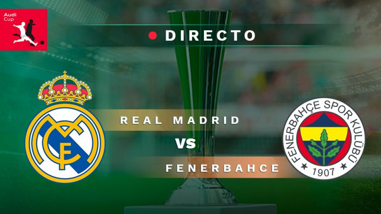 Real Madrid – Fenerbahce: horario y cómo ver por televisión el partido de la Audi Cup