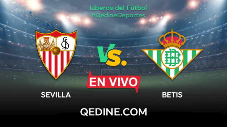 HOY Sevilla vs. Betis EN DIRECTO: horario, canal, dónde ver la Liga Santander