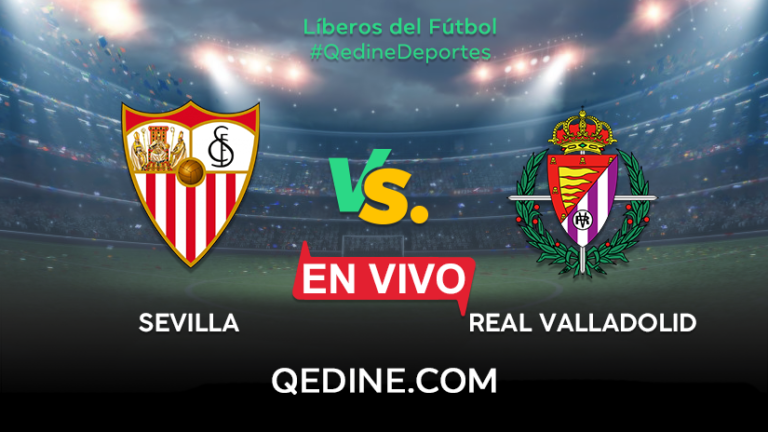 Sevilla vs. Real Valladolid EN VIVO: Hora, canal y dónde ver el partido