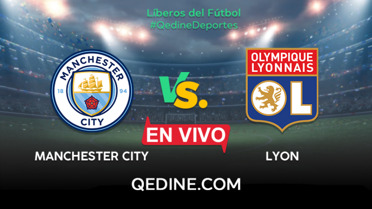 Manchester City vs. Lyon EN VIVO: Horarios y canales TV dónde ver el partido por la Champions League
