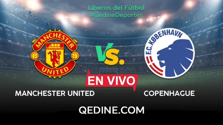 Manchester United vs. Copenhague EN VIVO: Horarios y canales TV dónde ver el partido por la Europa League