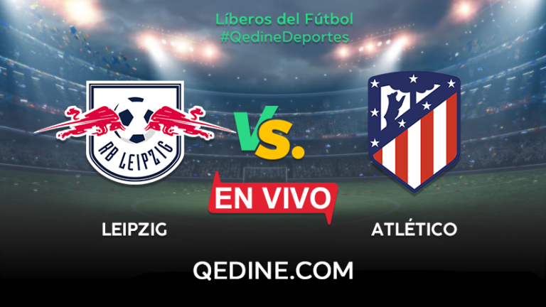 Leipzig vs. Atlético de Madrid EN VIVO: Horarios y canales TV dónde ver el partido por la Champions League