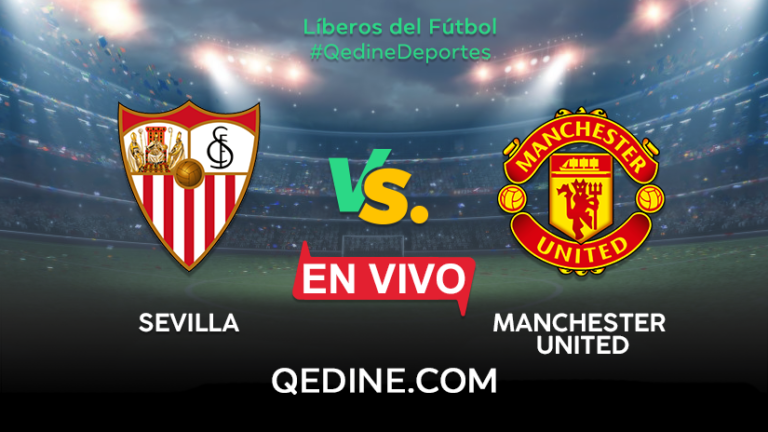 Manchester United vs. Sevilla EN VIVO: Horarios y canales TV dónde ver el partido por la Europa League