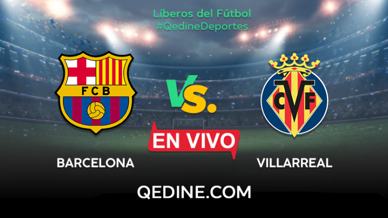 Barcelona vs. Villarreal EN VIVO: Horarios y canales TV dónde ver el partido por La Liga