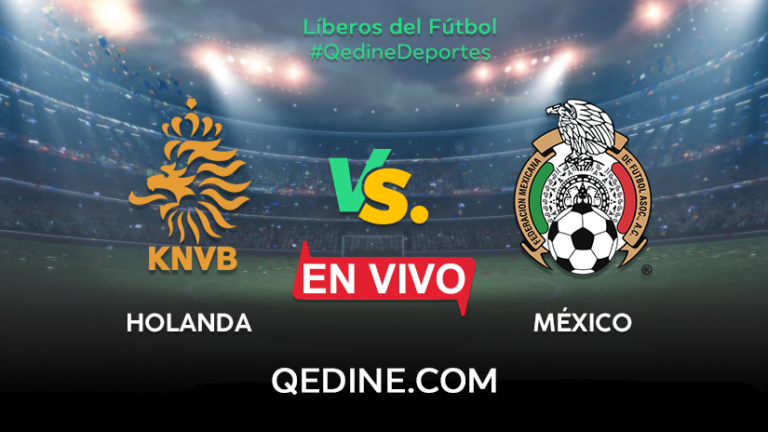 México vs. Holanda EN VIVO: Horarios y canales TV dónde ver el partido amistoso internacional Fecha FIFA