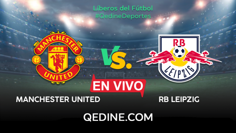 Manchester United vs. RB Leipzig EN VIVO: Horarios y canales TV dónde ver el partido por la Champions League