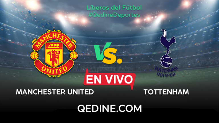 Manchester United vs. Tottenham EN VIVO: Horarios y canales TV dónde ver el partido por la Premier League