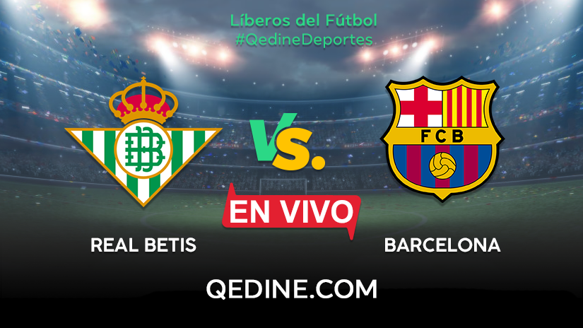 real-betis-vs-barcelona-en-vivo-live-en-directo-online | Qedine