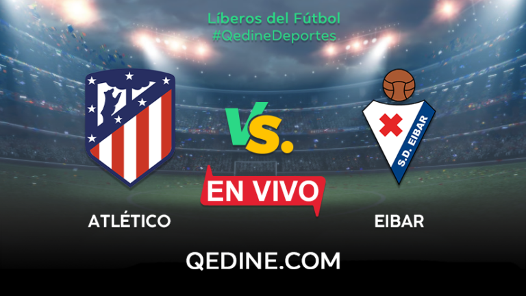 Atlético Madrid vs. Eibar EN VIVO: Horarios y canales TV dónde ver el partido por La Liga