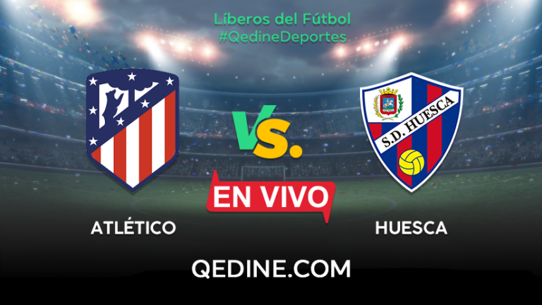 Atlético Madrid vs. Huesca EN VIVO: Horarios y canales TV dónde ver el partido por La Liga