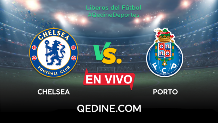 Chelsea vs. Porto EN VIVO: Horarios y canales TV dónde ver el partido por la Champions League