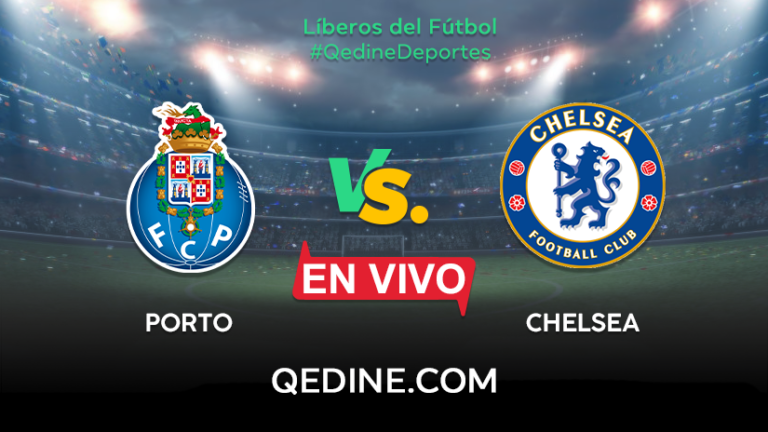 Porto vs. Chelsea EN VIVO: Horarios y canales TV dónde ver el partido por la Champions League
