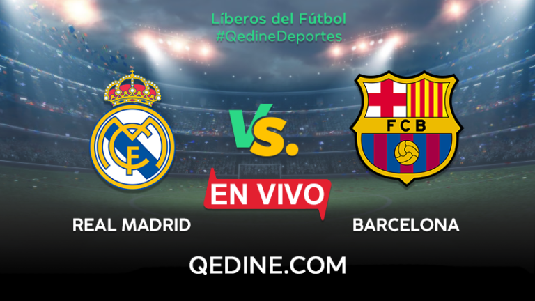 Real Madrid vs. Barcelona EN VIVO: Horarios y canales TV dónde ver el partido por el clásico de La Liga