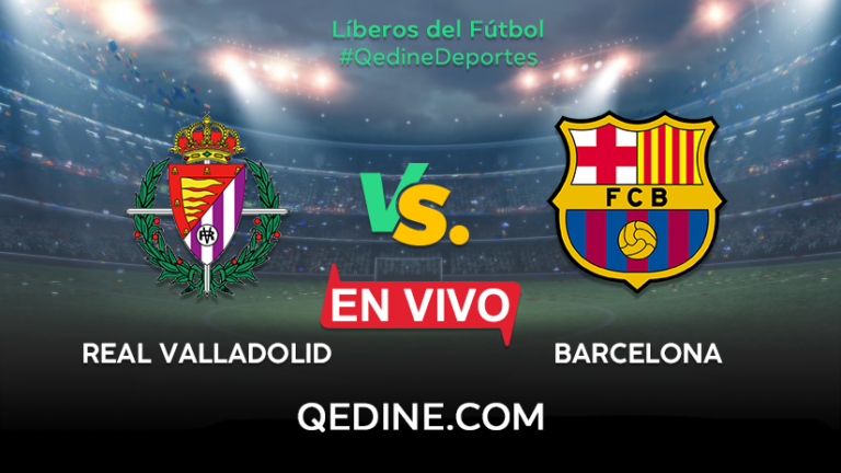 Barcelona vs. Valladolid EN VIVO: Horarios y canales TV dónde ver el partido por La Liga