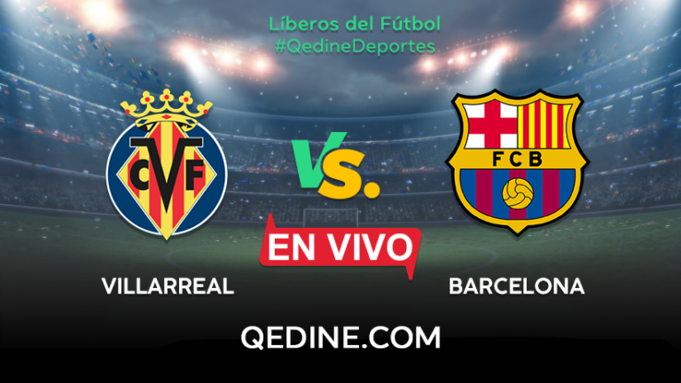 Villarreal vs. Barcelona EN VIVO: Horarios y canales TV dónde ver el partido por La Liga