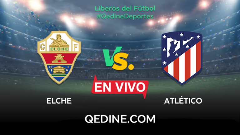 Elche Vs Atlético Madrid En Vivo Horarios Y Canales Tv Dónde Ver El Partido Por La Liga 