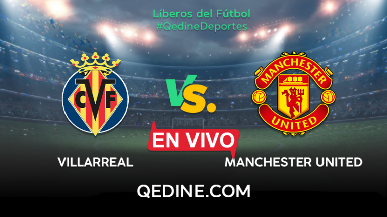 Villarreal vs. Manchester United EN VIVO: Horarios y canales TV dónde ver el partido por la final de Europa League