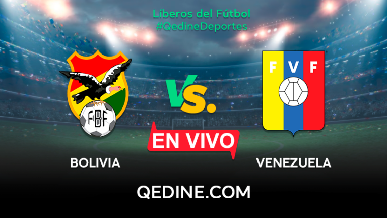 Bolivia vs. Venezuela EN VIVO: Horarios y canales TV dónde ver el partido por Eliminatorias Qatar 2022
