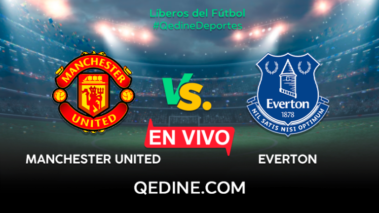 Manchester United vs. Everton EN VIVO: Pronóstico, horarios y canales TV dónde ver el partido por la Premier League