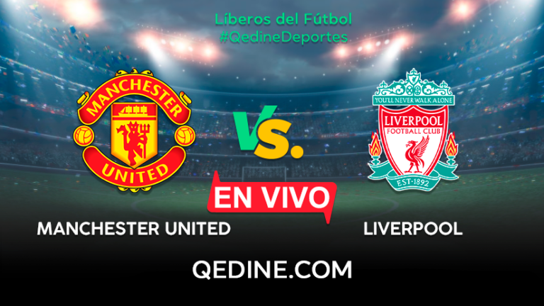 Manchester United vs. Liverpool EN VIVO: Pronóstico, horarios y canales TV dónde ver el partido por la Premier League