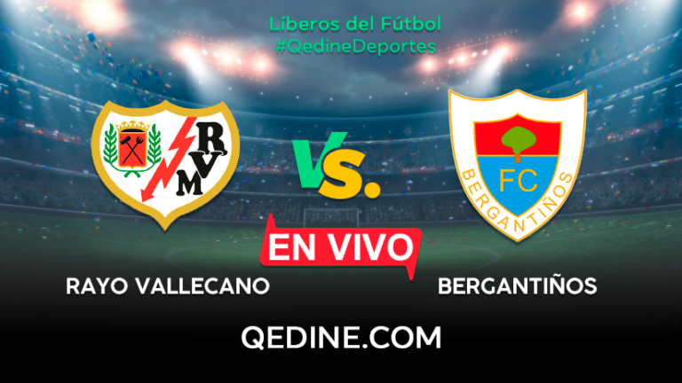 Rayo Vallecano vs. Bergantiños EN VIVO: Pronóstico, horarios y canales TV dónde ver el partido por la Copa del Rey