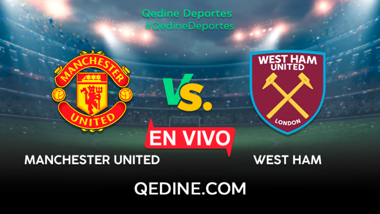 Manchester United vs. West Ham EN VIVO: Pronóstico, horarios y canales TV dónde ver el partido por la Premier League