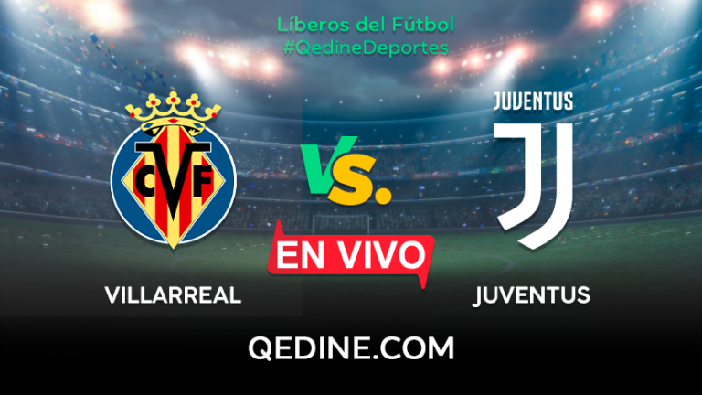 Villarreal vs. Juventus EN VIVO: Pronóstico, horarios y canales TV dónde ver el partido por la Champions League