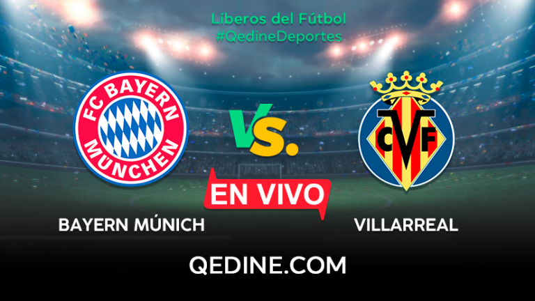 Bayern Múnich vs. Villarreal EN VIVO: Pronóstico, horarios y canales TV dónde ver el partido por la Champions League