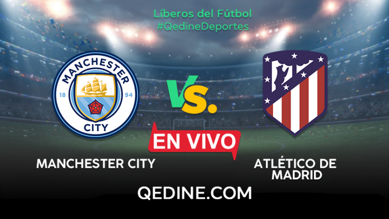 Manchester City vs. Atlético Madrid EN VIVO: Pronóstico, horarios y canales TV dónde ver el partido por la Champions League