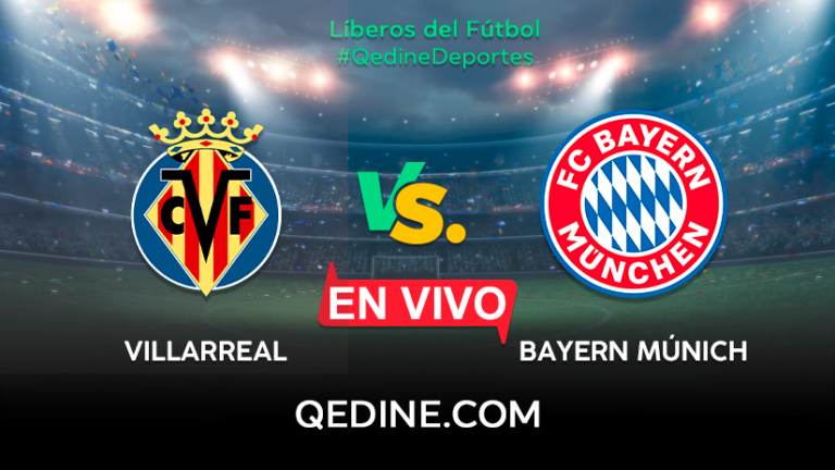 Villarreal vs. Bayern Múnich EN VIVO: Pronóstico, horarios y canales TV dónde ver el partido por la Champions League