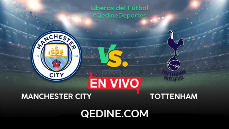 Manchester City vs. Tottenham EN VIVO: Pronóstico, horarios y canales TV dónde ver el partido por la Premier League